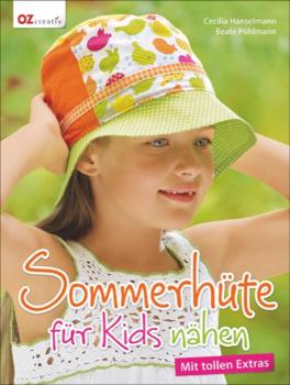 Sommerhüte für Kids nähen -Buch- von CECILIA HANSELMANN, BEATE PÖHLMANN
