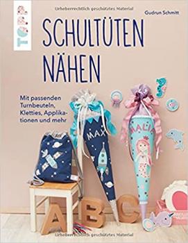 SCHULTÜTEN NÄHEN - Mit passenden Turnbeuteln, Kletties, Applikationen und mehr - Buch - von Gudrun Schmitt