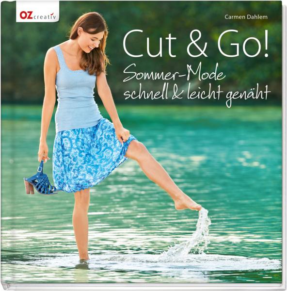 Cut & Go! Sommer-Mode schnell & leicht genäht  -Buch- von CARMEN DAHLEM