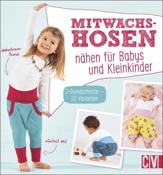 Mitwachshosen nähen für Babys und Kleinkinder - 2 Grundschnitte - 20 Varianten -Buch-